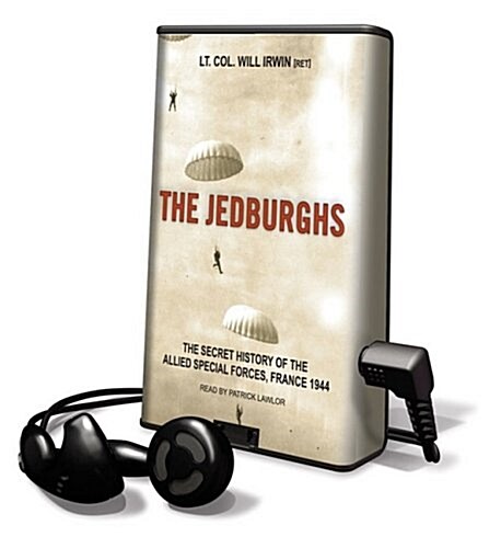 The Jedburghs: The Secret History of the Allied Special Forces, France 1944 [With Earbuds] (Pre-Recorded Audio Player)