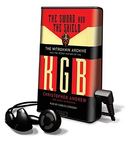 The Sword and the Shield: The Mitrokhin Archive and the Secret History of the KGB [With Earbuds] (Pre-Recorded Audio Player)