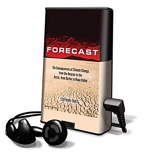 Forecast: The Consequences of Climate Change, from the Amazon to the Arctic, from Darfur to Napa Valley [With Earbuds]                                 (Pre-Recorded Audio Player)