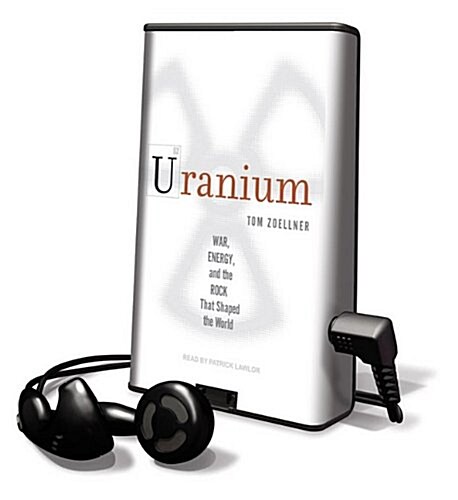 Uranium: War, Energy, and the Rock That Shaped the World [With Earbuds] (Pre-Recorded Audio Player)