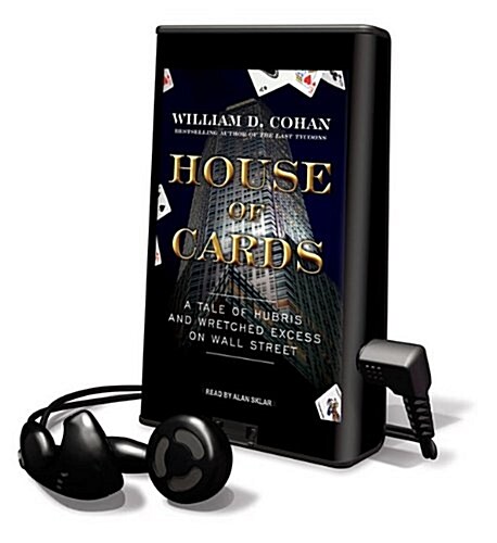 House of Cards: A Tale of Hubris and Wretched Excess on Wall Street [With Earbuds] (Pre-Recorded Audio Player)