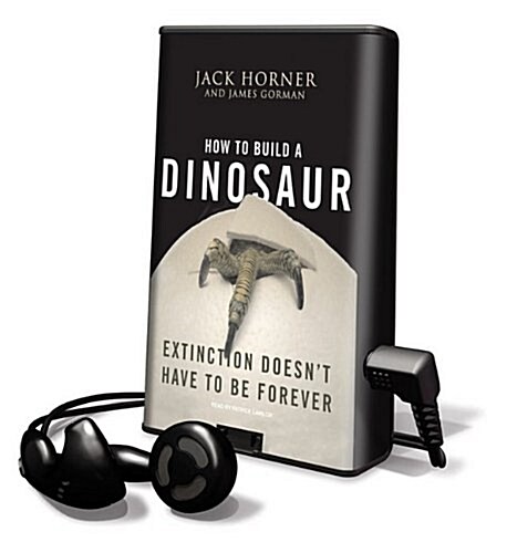How to Build a Dinosaur: Extinction Doesnt Have to Be Forever [With Earbuds] (Pre-Recorded Audio Player)