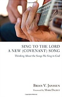 Sing to the Lord a New (Covenant) Song (Paperback)