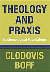 Theology and Praxis (Paperback)