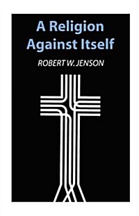 A Religion Against Itself (Paperback)