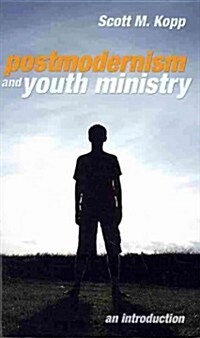 Postmodernism and Youth Ministry (Paperback)
