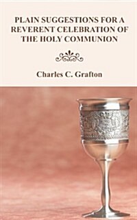 Plain Suggestions for a Reverent Celebration of the Holy Communion (Paperback)