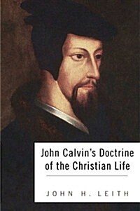 John Calvins Doctrine of the Christian Life (Paperback)