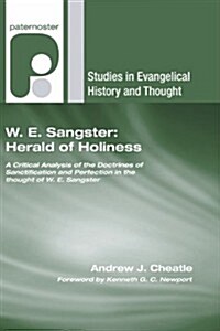 W. E. Sangster: Herald of Holiness: A Critical Analysis of the Doctrines of Sanctification and Perfection in the Thought of W. E. Sangster (Paperback)