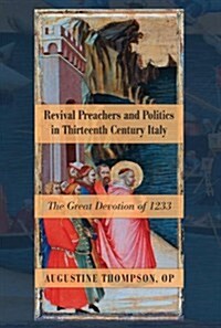 Revival Preachers and Politics in Thirteenth Century Italy (Paperback)