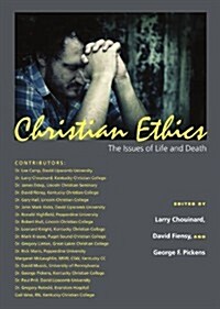 Christian Ethics: The Issues of Life and Death (Paperback)