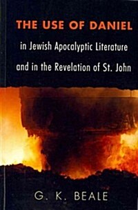 The Use of Daniel in Jewish Apocalyptic Literature and in the Revelation of St. John (Paperback)