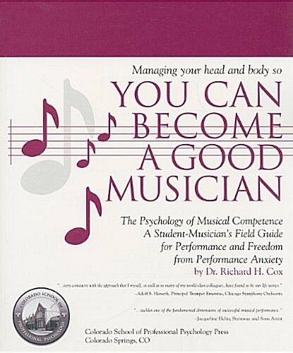 Managing Your Head and Body So You Can Become a Good Musician: The Psychology of Musical Competence (Paperback)