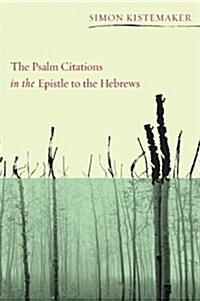 The Psalm Citations in the Epistle to the Hebrews (Paperback)