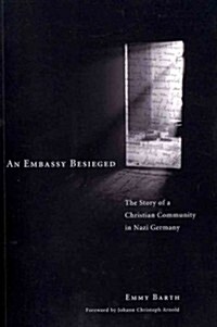 [중고] An Embassy Besieged: The Story of a Christian Community in Nazi Germany (Paperback)
