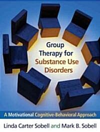 Group Therapy for Substance Use Disorders: A Motivational Cognitive-Behavioral Approach (Paperback)