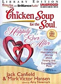 Chicken Soup for the Soul: Happily Ever After: Fun and Heartwarming Stories about Finding and Enjoying Your Mate (MP3 CD, Library)