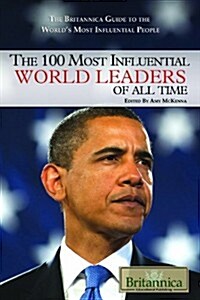 The 100 Most Influential World Leaders of All Time (Library Binding)
