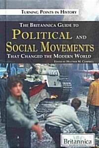 The Britannica Guide to Political and Social Movements That Changed the Modern World (Library Binding)