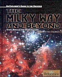 The Milky Way and Beyond: Stars, Nebulae, and Other Galaxies (Library Binding)