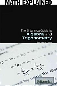 The Britannica Guide to Algebra and Trigonometry (Library Binding)