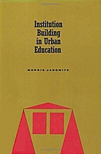 Institution Building in Urban Education (Paperback)