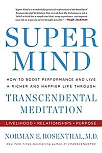 Super Mind: How to Boost Performance and Live a Richer and Happier Life Through Transcendental Meditation (Paperback)