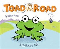 Toad on the Road: A Cautionary Tale (Hardcover)