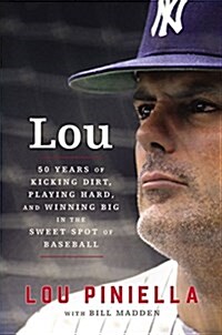 Lou: Fifty Years of Kicking Dirt, Playing Hard, and Winning Big in the Sweet Spot of Baseball (Hardcover)