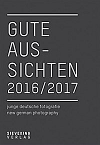 Gute Aussichten 2016/2017: New German Photography (Paperback)