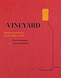 Vineyard: Belgians Producing Top European Wines (Hardcover)