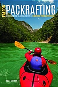 Packrafting: Exploring the Wilderness by Portable Boat (Paperback)