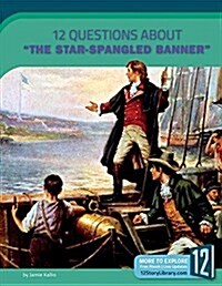 12 Questions about the Star-Spangled Banner (Library Binding)