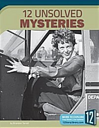 12 Unsolved Mysteries (Library Binding)