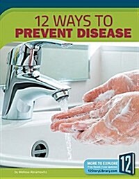 12 Ways to Prevent Disease (Library Binding)