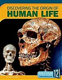 Discovering the Origin of Human Life (Library Binding)