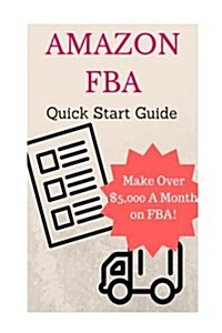 Amazon Fba Quick Start Guide (Paperback)