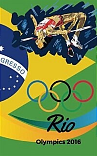 Rio De Janeiro Olympics 2016: Rio Olympic 2016 journal, notebook, scrapbook, keepsake, memory book, jotter to write or draw in, men, women, girls, b (Paperback)