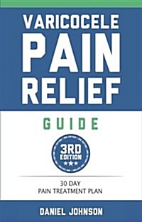 Varicocele Pain Relief Guide (Paperback, 3rd)