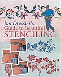 Jan Dresslers Guide to Beautiful Stenciling (Hardcover)