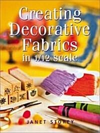 Creating Decorative Fabrics in 1/12 Scale (Paperback)