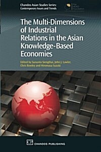 The Multi-Dimensions of Industrial Relations in the Asian Knowledge-Based Economies (Paperback)