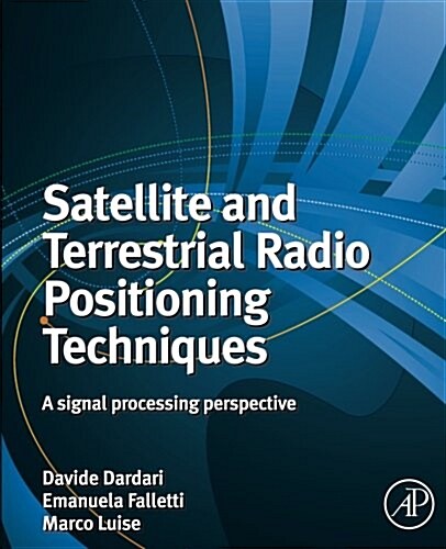 Satellite and Terrestrial Radio Positioning Techniques : A Signal Processing Perspective (Paperback)