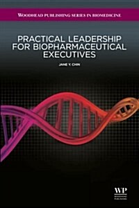 Practical Leadership for Biopharmaceutical Executives (Paperback)