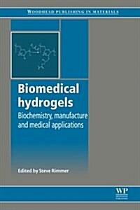 Biomedical Hydrogels : Biochemistry, Manufacture and Medical Applications (Paperback)