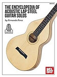 The Encyclopedia of Acoustic Lap Steel Guitar Solos (Paperback)