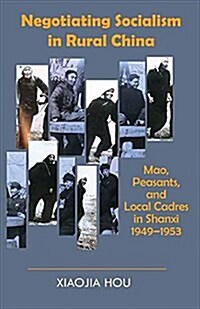 Negotiating Socialism in Rural China: Mao, Peasants, and Local Cadres in Shanxi, 1949-1953 (Paperback)