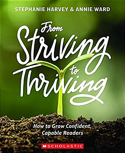 From Striving to Thriving: How to Grow Confident, Capable Readers (Paperback)