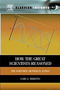 How the Great Scientists Reasoned: The Scientific Method in Action (Paperback)