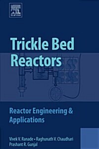 Trickle Bed Reactors : Reactor Engineering and Applications (Paperback)